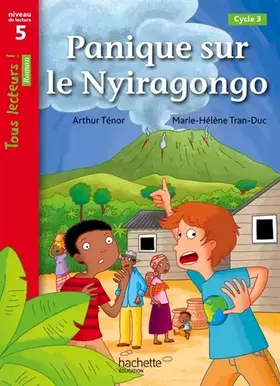 Couverture du produit · Panique sur le Nyiragongo Niveau 5 - Tous lecteurs ! Romans - Livre élève - Ed. 2014