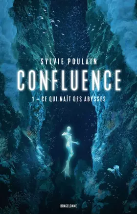 Couverture du produit · Confluence, T1 : Ce qui naît des abysses