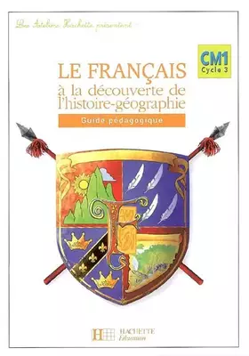 Couverture du produit · Les Ateliers Hachette Le Français à la découverte de l'histoire-géographie CM1 - Guide - Ed 2006