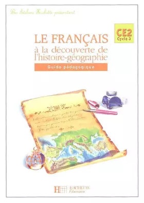 Couverture du produit · Les Ateliers Hachette Le Français à la découverte de l'histoire-géographie CE2 - Guide - Ed.2005