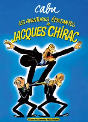 Couverture du produit · Les Aventures épatantes de Jacques Chirac