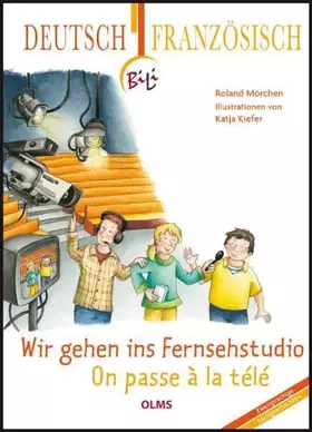 Couverture du produit · Wir gehen ins Fernsehstudio - On passe à la télé: Deutsch-französische Ausgabe. Übersetzung ins Französische von Françoise Hage