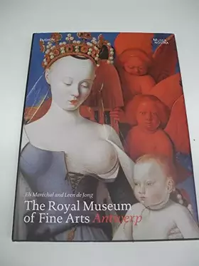 Couverture du produit · The royal museum os fine arts Antwerp: one hundred masterpieces from the collection
