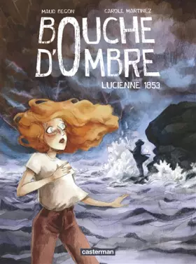 Couverture du produit · Bouche d'ombre, Tome 3 : Lucienne 1853