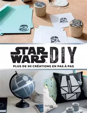 Couverture du produit · Star Wars DIY: Plus de 30 créations en pas à pas