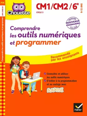 Couverture du produit · Comprendre les outils numériques et programmer Cycle 3 CM1/CM2/6e: 9-12 ans