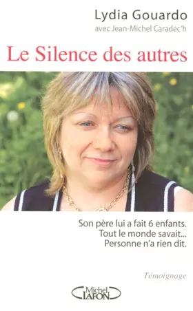 Couverture du produit · Le Silence des autres : Son pére lui a fait 6 enfants, tout le monde savait, personne n'a rien dit