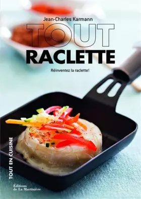 Couverture du produit · Tout raclette: Réinventez la raclette !