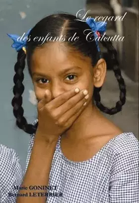 Couverture du produit · Le regard des enfants de Calcutta