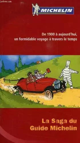 Couverture du produit · La saga du guide Michelin : De 1900 à aujourd'hui, un formidable voyage à travers le temps