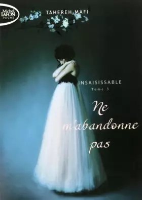 Couverture du produit · Insaisissable - tome 3 Ne m'abandonne pas