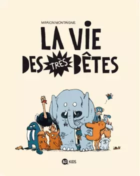 Couverture du produit · La vie des très bêtes - T1 - (2011)