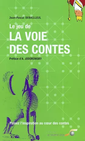 Couverture du produit · Le Jeu de la voie des contes : Puisez l'inspiration au coeur des contes (Coffret de 2 volumes)