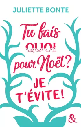 Couverture du produit · Tu fais quoi pour Noël ? Je t'évite !: La nouvelle comédie romantique de Noël après "Les vrais amis ne s'embrassent pas sous la