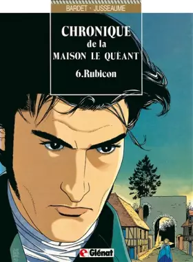 Couverture du produit · Chronique de la Maison Le Quéant, tome 6 : Rubicon