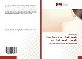 Couverture du produit · Nina Bouraoui : Écriture de soi, écriture du monde: Vers une identité recherchée et fantasmée