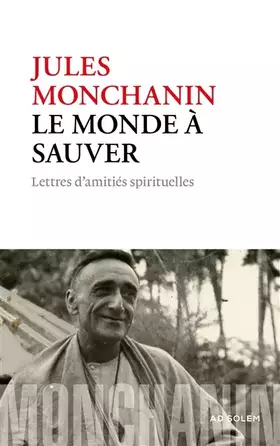 Couverture du produit · Le monde à sauver: Lettres d'amitiés spirituelles