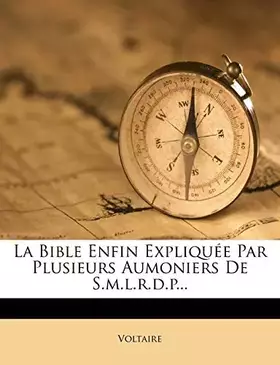 Couverture du produit · La Bible Enfin Expliquée Par Plusieurs Aumoniers De S.m.l.r.d.p... (French Edition)
