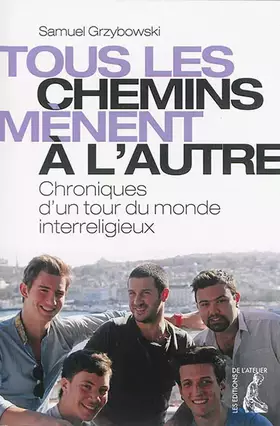 Couverture du produit · Tous les chemins mènent à l'autre : Chroniques d'un tour du monde interreligieux