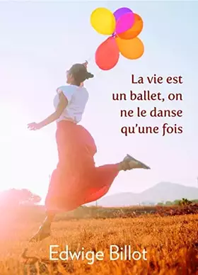 Couverture du produit · La vie est un ballet, on ne le danse qu'une fois