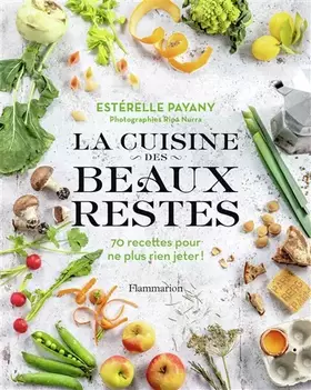 Couverture du produit · La cuisine des beaux restes: 70 recettes pour ne plus rien jeter !