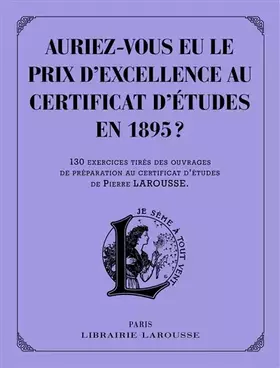 Couverture du produit · Auriez-vous eu le prix d'excellence au certificat d'études en 1895 ?