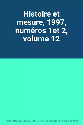 Couverture du produit · Histoire et mesure, 1997, numéros 1et 2, volume 12
