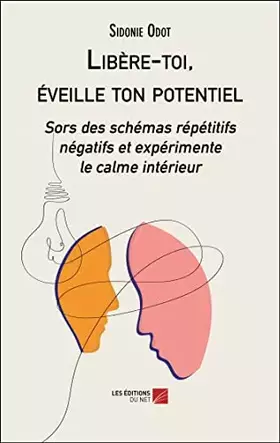 Couverture du produit · Libère-toi, éveille ton potentiel: Sors des schémas répétitifs négatifs et expérimente le calme intérieur