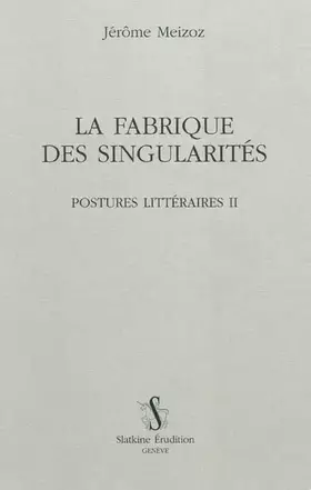 Couverture du produit · Postures litteraires II. La fabrique des singularités