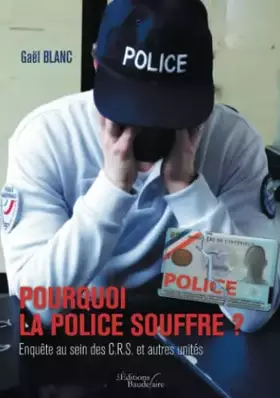 Couverture du produit · Pourquoi la Police souffre ? Enquête au sein des C.R.S. et autres unités