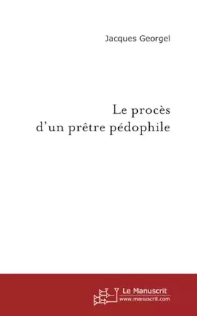 Couverture du produit · Le procès d'un prêtre pédophile (Récit d'audience): Récit D'audience