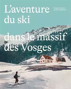 Couverture du produit · L'aventure du ski dans le massif des Vosges
