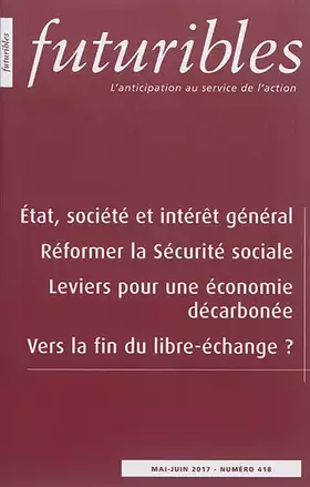 Couverture du produit · Futuribles 418, mai-juin 2017. État, société et intérêt général: Réformer la Sécurité sociale