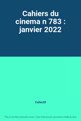 Couverture du produit · Cahiers du cinema n 783 : janvier 2022