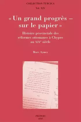Couverture du produit · Un grand progrès - sur le papier. Histoire provinciale des réformes ottomanes à Chypre au XIXe siècle: 14