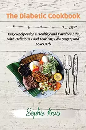 Couverture du produit · The Diabetic Cookbook: Easy Recipes for a Healthy and Carefree Life with Delicious Food Low Fat, Low Sugar, And Low Carb