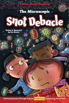 Couverture du produit · The Microscopic Snot Debacle: Solving Mysteries Through Science, Technology, Engineering, Art & Math (Jesse Steam Mysteries)
