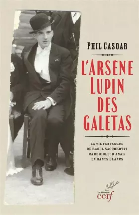 Couverture du produit · L'Arsène Lupin des galetas - La vie fantasque de Raoul Saccorotti, cambrioleur anar en gants blancs