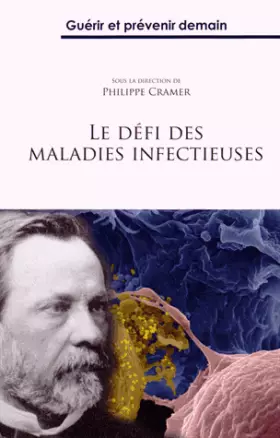 Couverture du produit · Le défi des maladies infectieuses: Guérir et prévenir demain