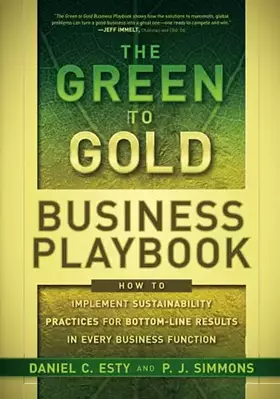 Couverture du produit · The Green to Gold Business Playbook: How to Implement Sustainability Practices for Bottom-Line Results in Every Business Functi