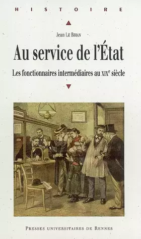 Couverture du produit · Au service de l'État: Les fonctionnaires intermédiaires au XIXe siècle