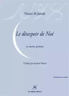 Couverture du produit · Le désespoir de Noé et autres poèmes