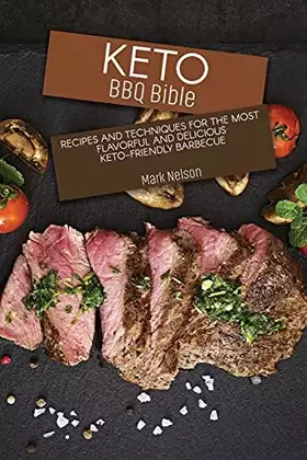Couverture du produit · Keto BBQ Bible: Recipes and Techniques for the Most Flavorful and Delicious Keto-Friendly Barbecue