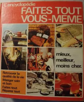 Couverture du produit · L'Encyclopédie faites tout vous-même : Artisanat, bricolage, cuisine