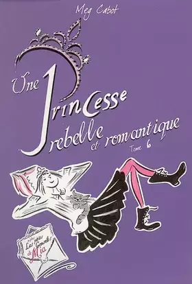 Couverture du produit · Journal d'une Princesse, Tome 6 : Une Princesse rebelle et romantique