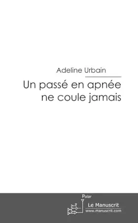 Couverture du produit · Un passé en apnée ne coule jamais