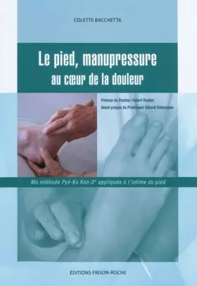 Couverture du produit · Le pied, manupressure au coeur de la douleur