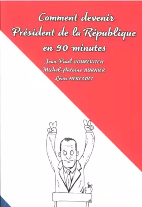 Couverture du produit · Comment devenir président de la république en 90 minutes