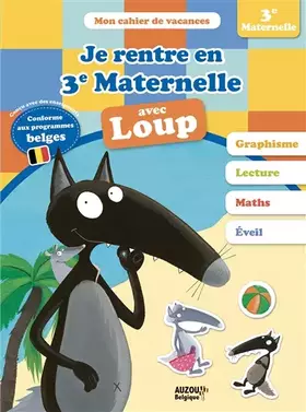Couverture du produit · Je rentre en troisième maternelle avec loup : Cahier de vacances (programme belge)