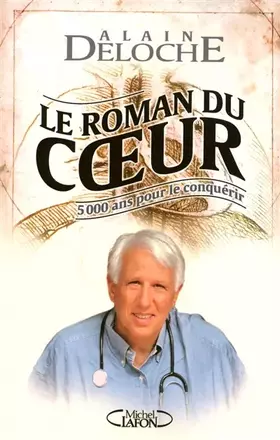 Couverture du produit · Le roman du coeur : 5 000 Ans pour le conquérir